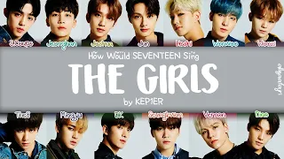 [QUEENDOM 2] How Would SEVENTEEN Sing THE GIRLS (CAN'T TURN ME DOWN) by KEP1ER [HAN/ROM/ENG LYRICS]