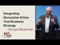 Integrating Generative AI Into Business Strategy Dr George Westerman