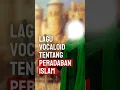 Download Lagu Vocaloid versi islami!?