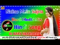Naino Mein Sapna Sapno Mein Sajna Sajna Pe Dil Aa Gaya Dj Remix Song Dholki Mix Dj ilyas Shahabad