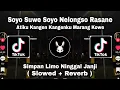 Download Lagu SOYO SUWE SOYO NELONGSO RASANE - SIMPANG LIMO NINGGAL JANJI SLOWED + REVERB
