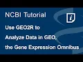 Use GEO2R to Analyze Data in GEO the Gene Expression Omnibus