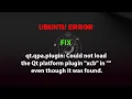 qt qpa plugin Could not load the Qt platform plugin xcb in even though it was found