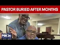 Houston pastor s body finally buried after seven months