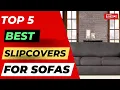 Top 5 Best Slipcovers For Sofas With Loose Cushions