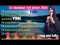 DJ SHOLAWAT FULL ALBUM 2024 / DJ SHOLAWAT ASYGHIL/DJ MARS NU