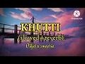 KHUTTI Diljit Dosanjh x Saweetie (slowed + reverb) new lofi song