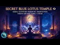 Secret Blue Lotus Temple 432Hz Egyptian Hermetic Meditation Night Cricket ASMR