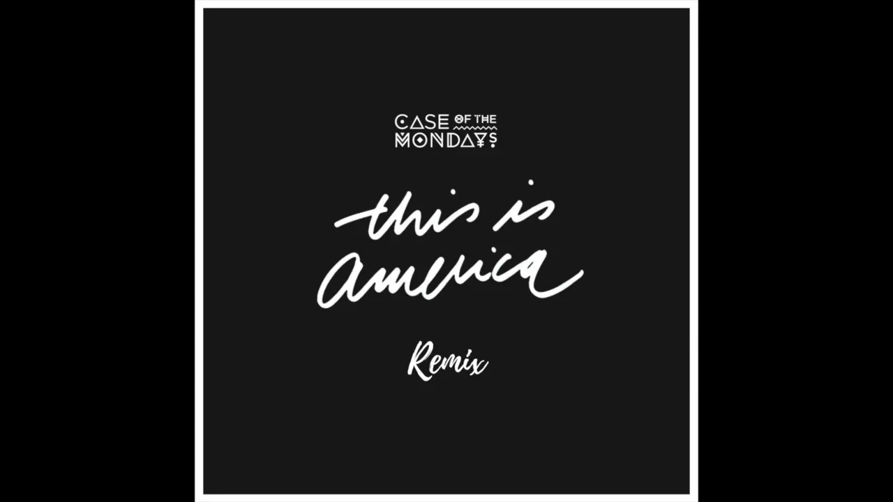 Childish Gambino - This is America (Case of the Mondays Remix)