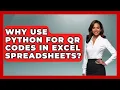 Why Use Python For QR Codes In Excel Spreadsheets - Python Code School