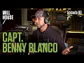 Capt Benny Blanco Mill House Podcast - Episode 80