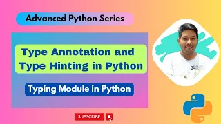 Type Annotation Type Hinting in Python Typing Module Advanced Python Series