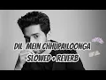 Lagu Dil Mein Chhupa Loonga (slowed + reverb) | By Armaan Malik and Tulsi Kumar | Relax lofi