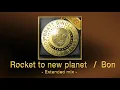 Download Lagu Rocket to new planet / Bon
