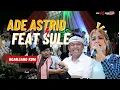 Download Lagu ADE ASTRID FEAT SULE  NGANJANG KDM