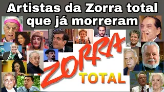 Artistas do zorra total que já morreram.       e você não sabia.