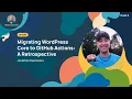 Migrating WordPress Core to GitHub Actions A Retrospective Jonathan Desrosiers