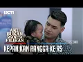 Lagu KEPANIKAN RANGGA UNTUK KERUMAH SAKIT - AKU BUKAN WANITA PILIHAN