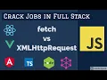 javascript Interview fetch APIs Vs XMLHttpRequest