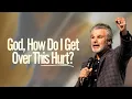 God How Do I Get Over This Hurt Jentezen Franklin