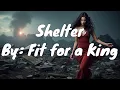 Download Lagu Fit for a King - Shelter (Lyrics)