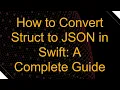 How to Convert Struct to JSON in Swift A Complete Guide