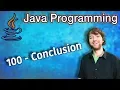 Java Programming Tutorial 100 - Conclusion