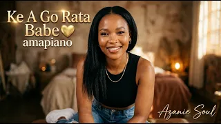 azanie soul ke a go rata i love you soulful amapiano 2026