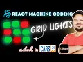 Grid Lights ReactJS Uber Spotify Frontend Machine Coding Interview Question