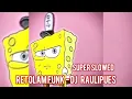 Lagu RETOLAM FUNK - DJ RAULIPUES || SUPER SLOWED + REVERB || SPONGEBOB VARIENTS EDIT