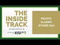 The Inside Track ep G1 Pacific Classic Stakes Muniz