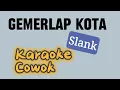 Gemerlap Kota - Slank - Karaoke Cowok