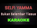 Download Lagu Selfi Yamma  -  Bukan Selembar Tissue [Karaoke] | LMusical