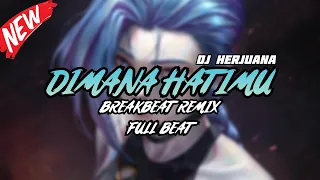 dj dimana hatimu breakbeat remix full melody terbaru 2024