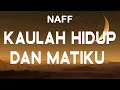 Download Lagu Kaulah Hidup dan Matiku - Naff (lyrics)