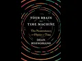 Your Brain is a Time Machine The Neuroscience and Physics of Time