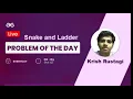 Snake and Ladder Problem Problem of the Day 28-05-21 Krish Rustagi