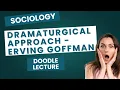 Dramaturgy - Life as a Stage Erving Goffman Explained