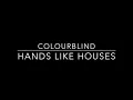 HANDS LIKE HOUSES – COLOURBLIND [LYRIC VIDEO]