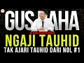 Download Lagu TAK AJARI TAUHID DARI NOL (1) - GUS BAHA