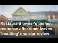 Restaurant owner s perfect response after diner leaves insulting one star review