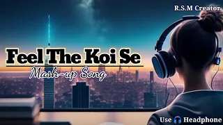 Download Feel The Koi Si Mashup ( Slowed \u0026 Reverb Lofi Mashup ) | Koi Si X Duaa X Salamat | Koi Si Mashup MP3