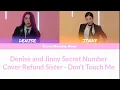 Lagu [ROM/ENG/IND] LYRICS DENISE AND JINNY SECRET NUMBER COVER REFUND SISTER - DON'T TOUCH ME