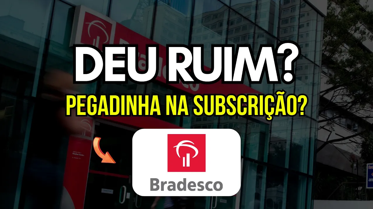 Bradesco (bbdc4) com Subscrição Vale a Pena ou Melhor Esperar? Deu Ruim?