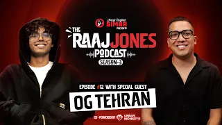 OG TEHRAN | EP 12 | THE RAAJ JONES PODCAST (SEASON 3)