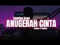 Download Lagu ANUGERAH CINTA (Preview) - Nirsan Tine