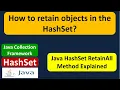 How to retain objects in the HashSet HashSet RetainAll Java Collection Framework