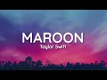 Taylor Swift – Maroon (Lyrics) | Official Audio & Full Song