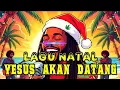 Lagu 🌴🌴Lagu Natal - Yesus Akan Datang (Reggae Vibe)