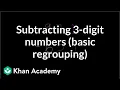 Subtracting three digit numbers and basic regrouping Arithmetic Khan Academy